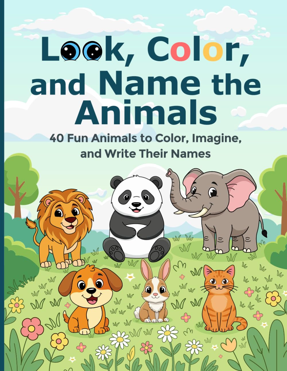 Look, Color, and Name the Animals: 40 Fun Animals to Color, imagine and Write Their Names