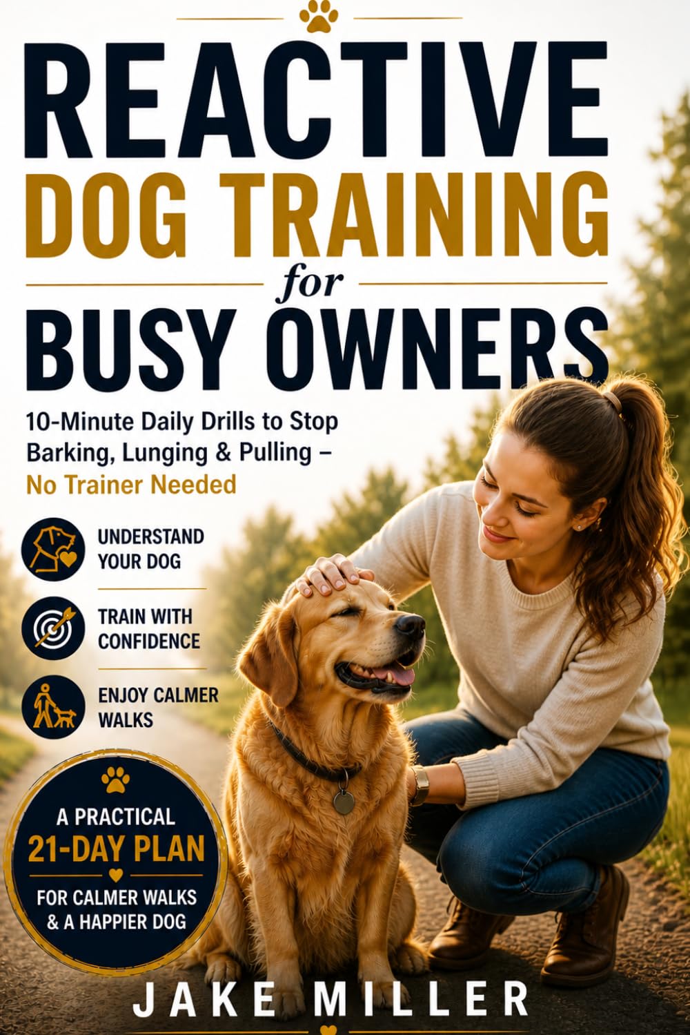 REACTIVE DOG TRAINING for BUSY OWNERS: A Visual Step‑by‑Step System to Calm Barking, Lunging & Overreactions Without a Trainer