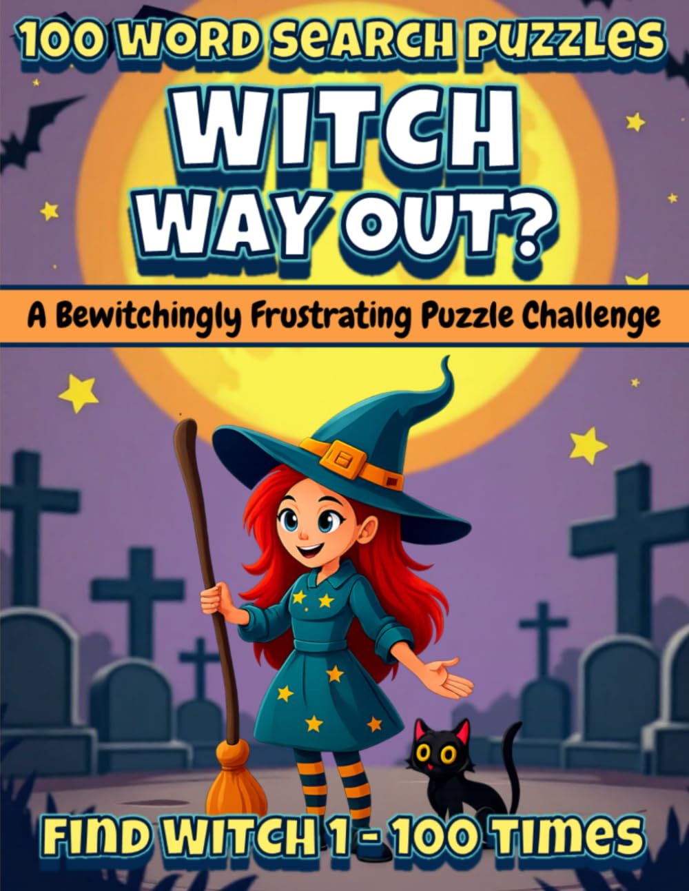 Witch Way Out?: A Bewitching Word Search Puzzle Challenge: 100 Spooky Puzzles Where You Hunt for the Word WITCH Again and Again (Annoying Word Search Series – One Word. 100 Puzzles. Maximum Mischief.)