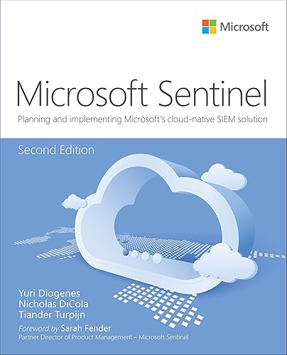 Microsoft Azure Sentinel: Planning and implementing Microsoft's cloud-native SIEM solution (IT Best Practices - Microsoft Press)