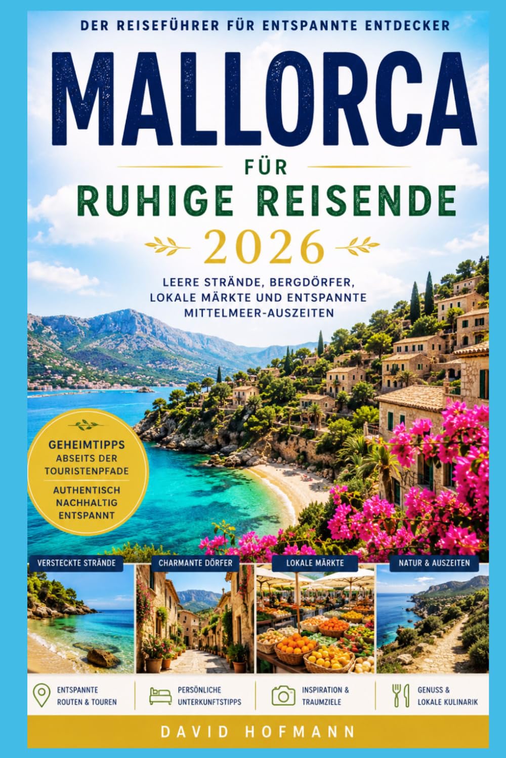 Mallorca für ruhige Reisende 2026: Leere Strände, Bergdörfer, lokale Märkte und entspannte Mittelmeer-Auszeiten