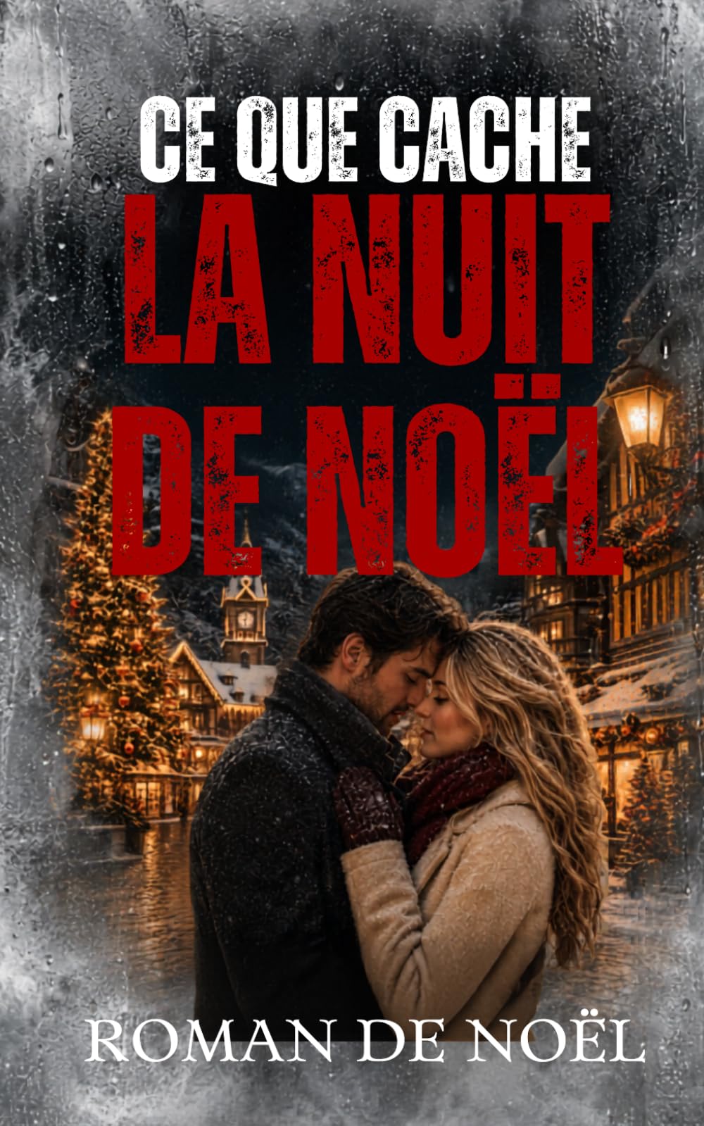 Ce que cache la nuit de Noël: Le plus beau cadeau n’est pas toujours celui qu’on attend (Noël 2026 — Les Promesses de Noël)