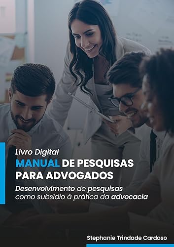 Manual de pesquisas para advogados: Desenvolvimento de pesquisas como subsídio à pratica da advocacia (Portuguese Edition)