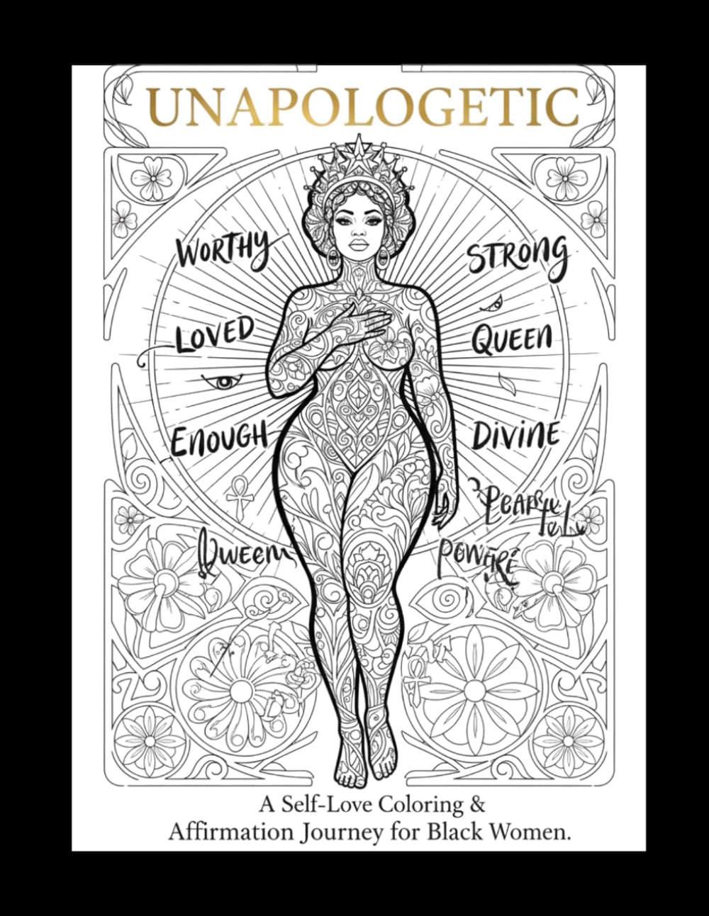 UNAPOLOGETIC: A Self-Love Coloring & Affirmation Journey for Black Women
