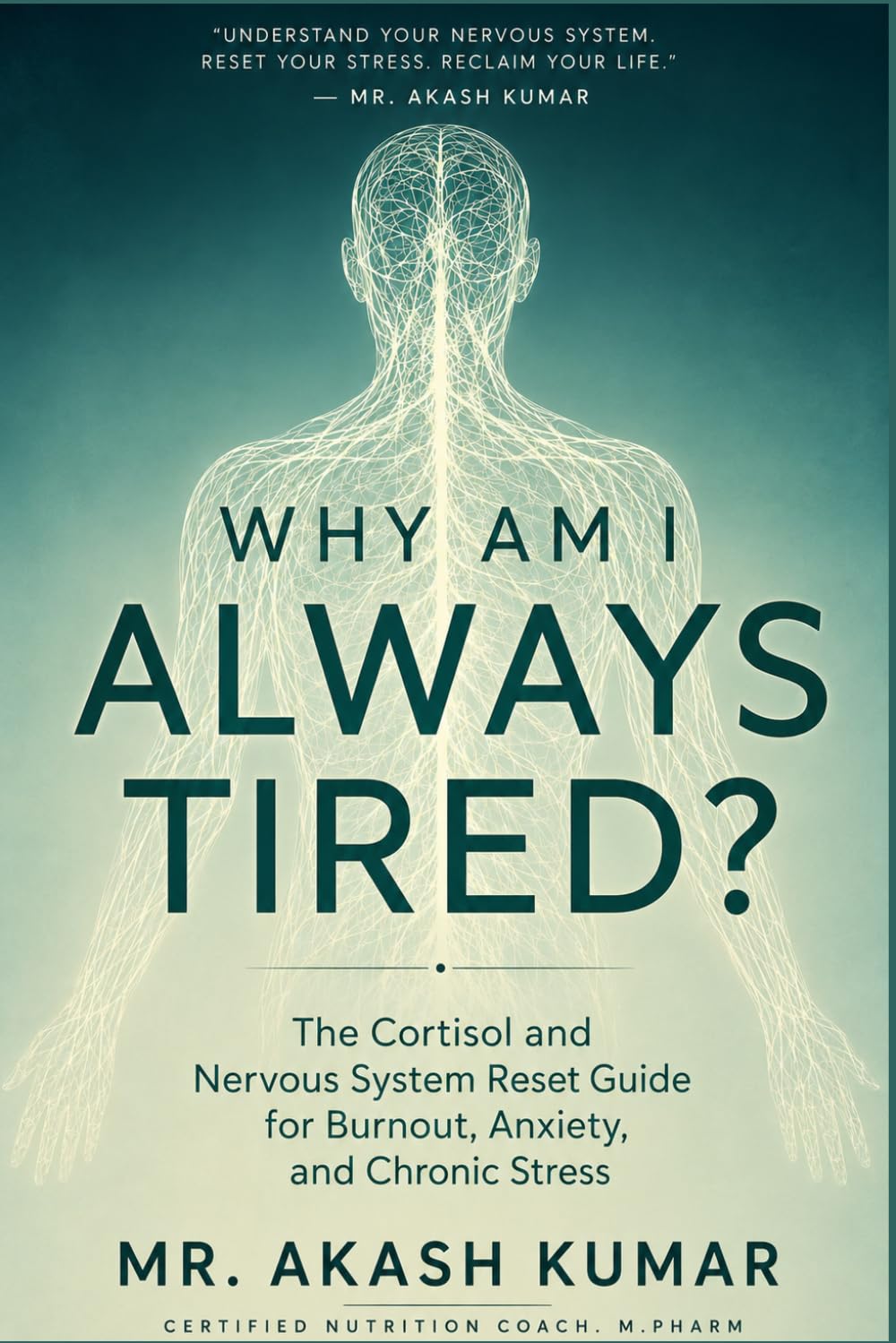 Why am I always tired ?: The cortisol and nervous system reset guide for burnout, anxiety, and chronic stress