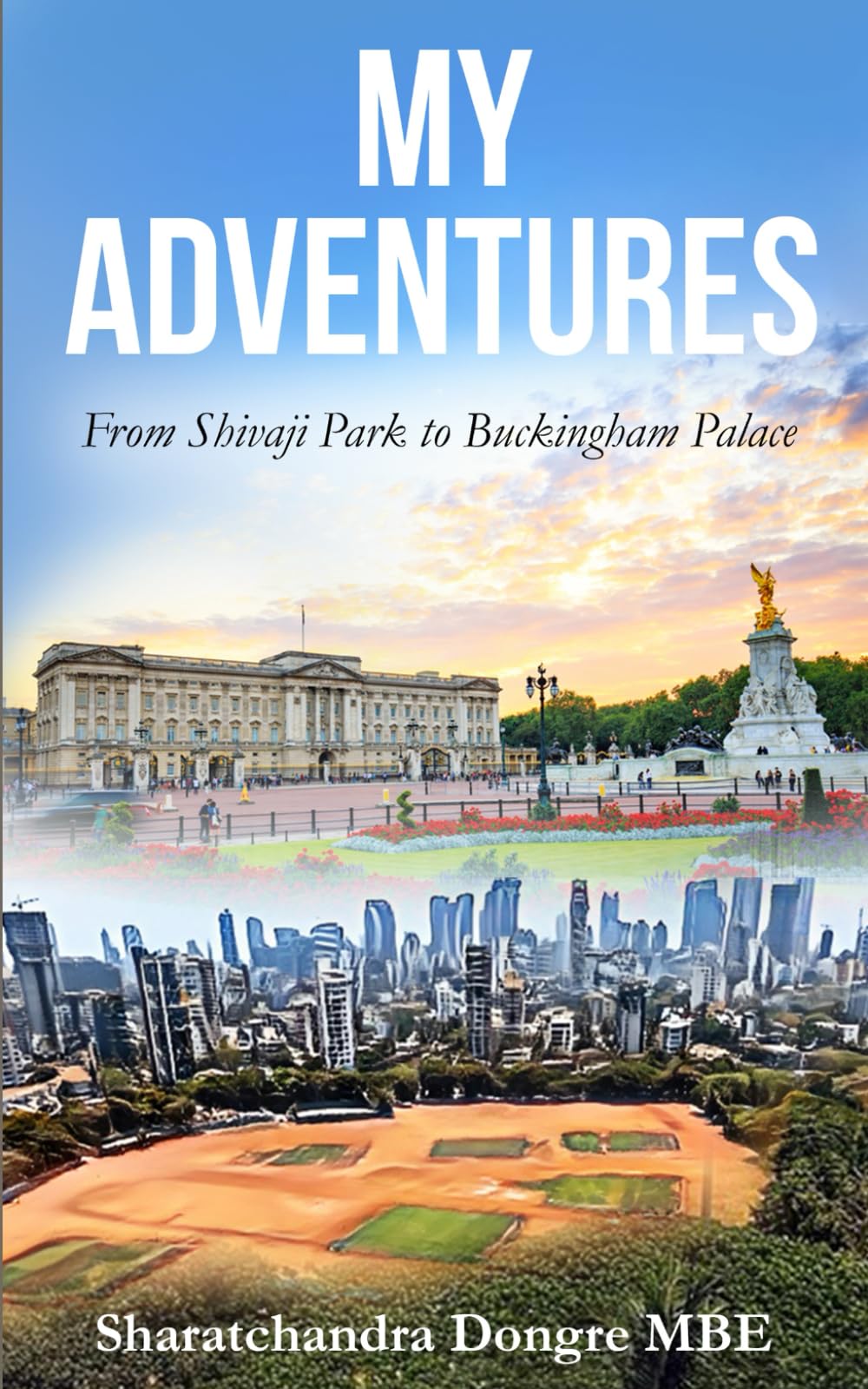 My Adventures: From Shivaji Park to Buckingham Palace