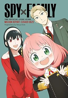SPY X FAMILY: THE OFFICIAL ANIME GUIDEÂ€”MISSION REPORT: 220409-0625
