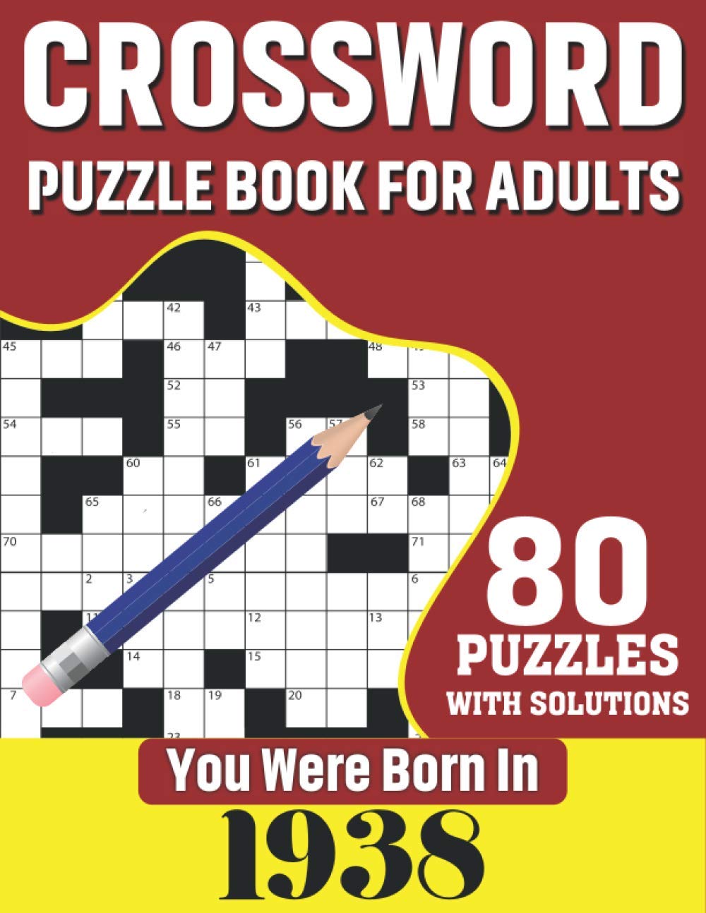 You Were Born In 1938: Crossword Puzzle Book For Adults: 80 Large Print Unique Crossword Challenging Brain Puzzles Book With Solutions For Adults ... All Others Puzzles Fans Who Were Born In 1938
