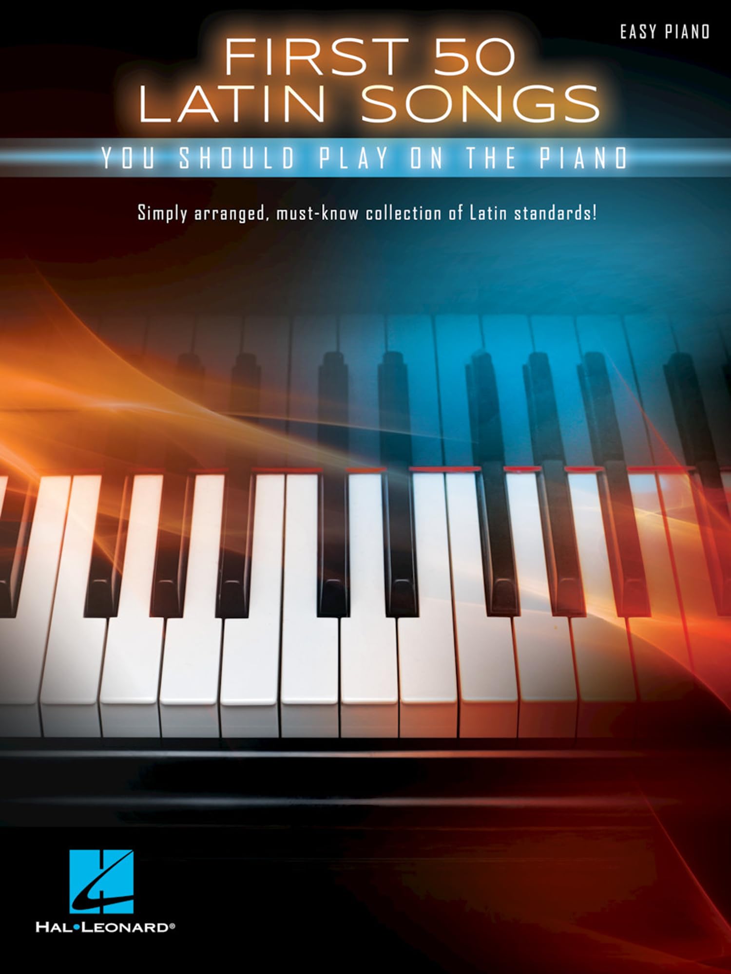 First 50 Latin Songs You Should Play on the Piano: Easy Piano