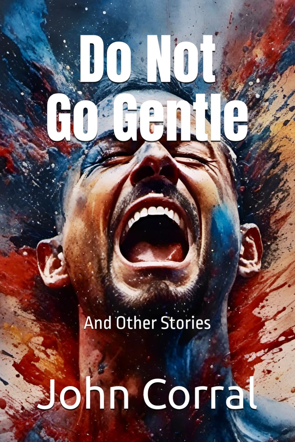 Do Not Go Gentle: And Other Stories