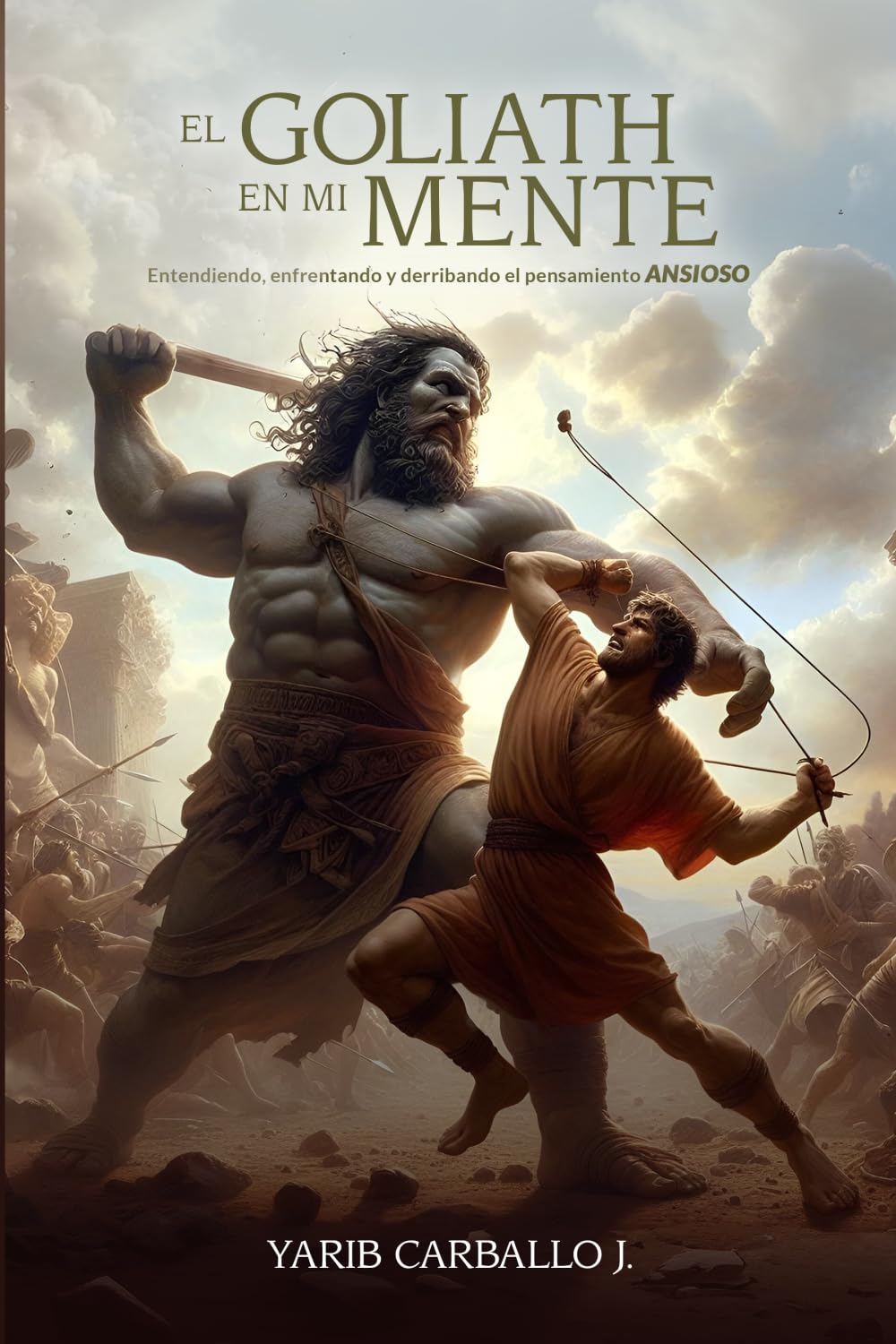El Goliath en mi mente: Entendiendo, enfrentando y derribando el pensamiento ansioso