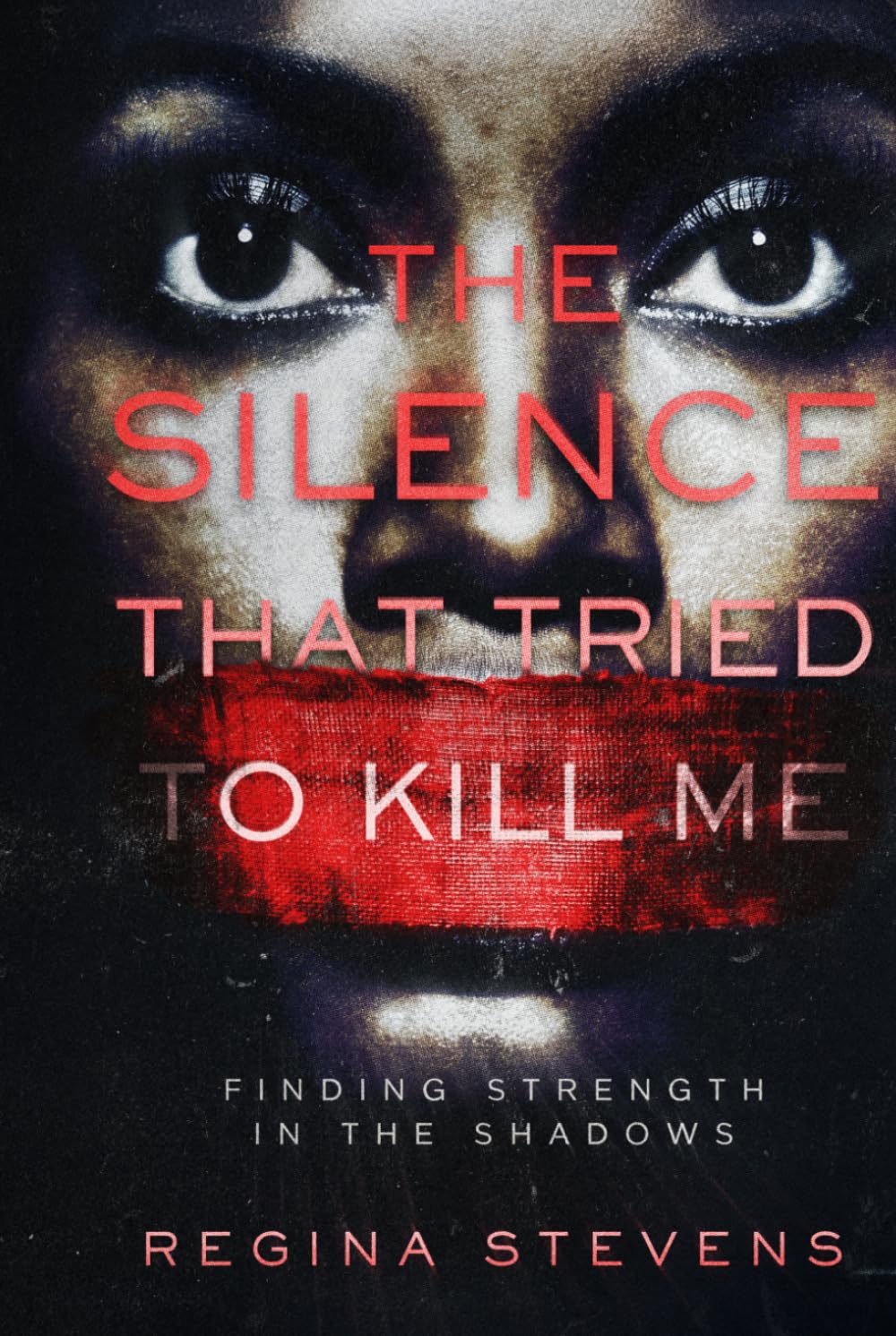 The Silence That Tried To Kill Me: Finding Strength in the Shadows