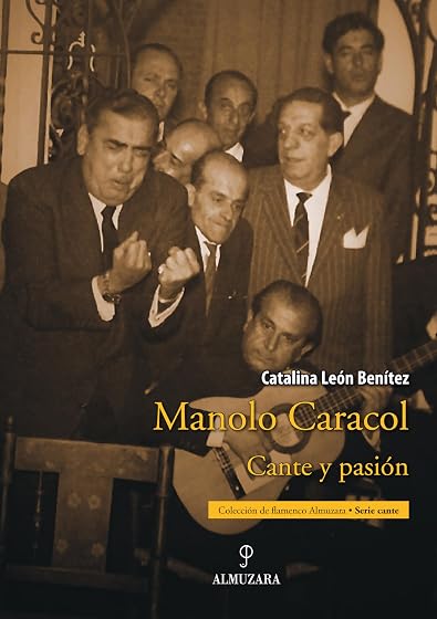 Manolo Caracol. Cante y Pasion
