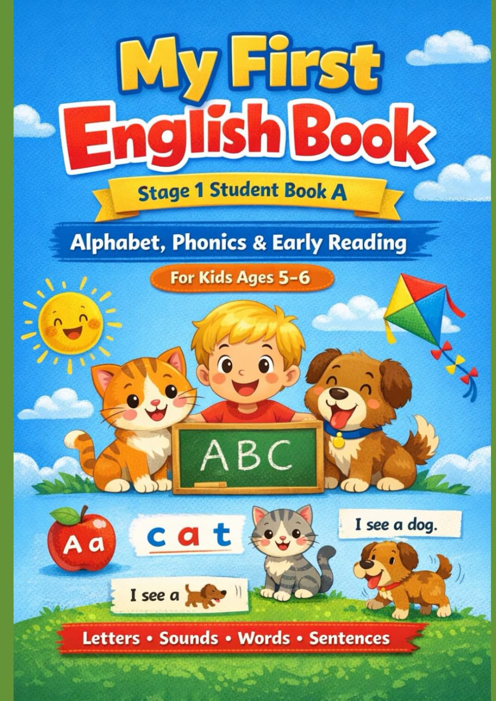 My First English Book – Stage 1 Student Book A: Alphabet, Phonics and Early Reading for Kids Ages 5–6: Alphabet, Phonics and Early Reading for Kids Ages 5–6 (Cambridge English)