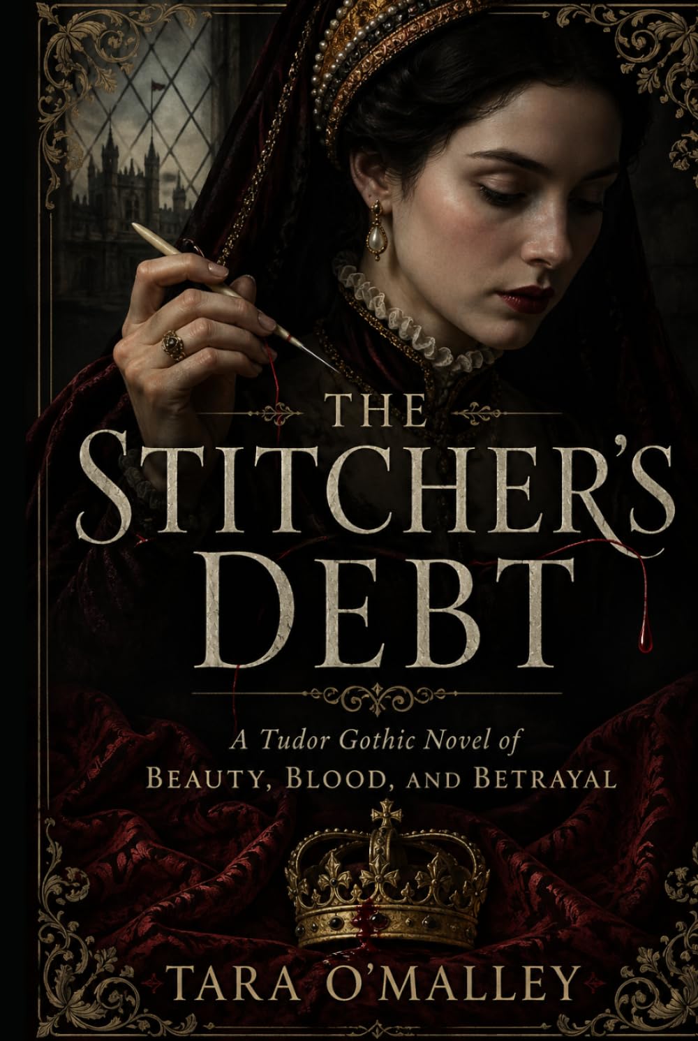 The Stitcher’s Debt: A Tudor Gothic Novel of Beauty, Blood, and Betrayal