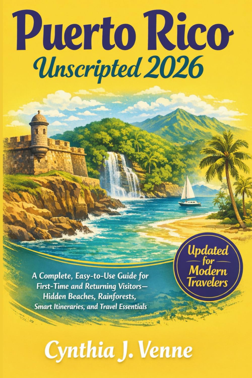 Puerto Rico Unscripted 2026: A Complete, Easy-to-Use Guide for First-Time and Returning Visitors—Hidden Beaches, Rainforests, Smart Itineraries, and Travel Essentials