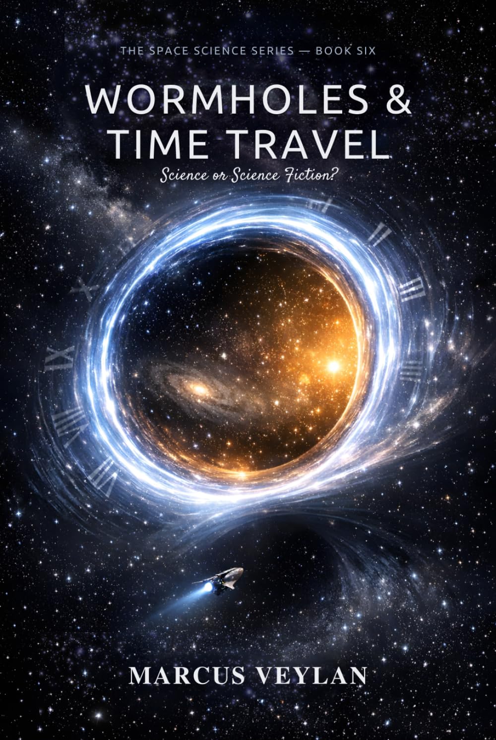 Wormholes & Time Travel: Science or Science Fiction? (The Space Science Series)