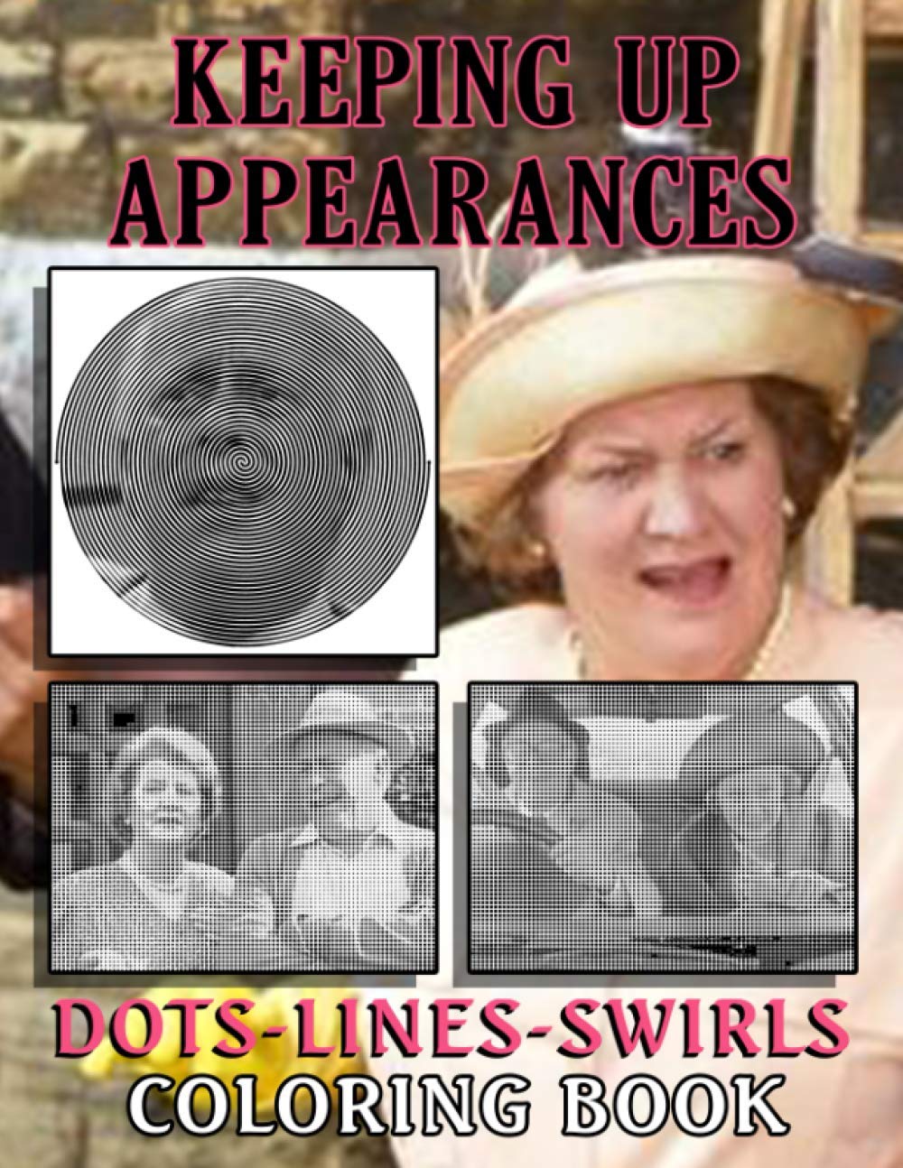 Keeping Up Appearances Dots Lines Swirls Coloring Book: Special New Kind Dots Lines Swirls Activity Books For Kid And Adult
