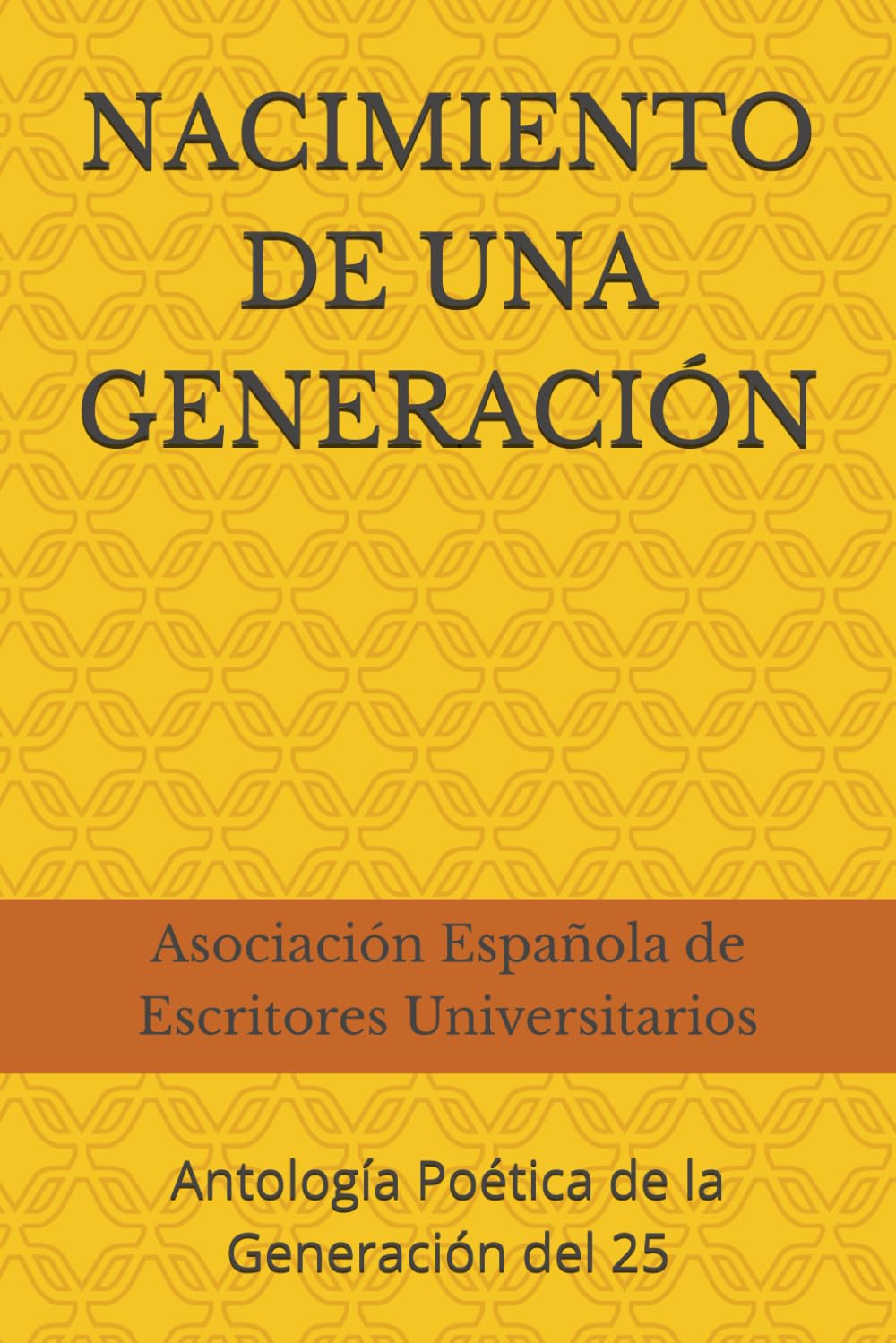 NACIMIENTO DE UNA GENERACIÓN: Antología Poética de la Generación del 25