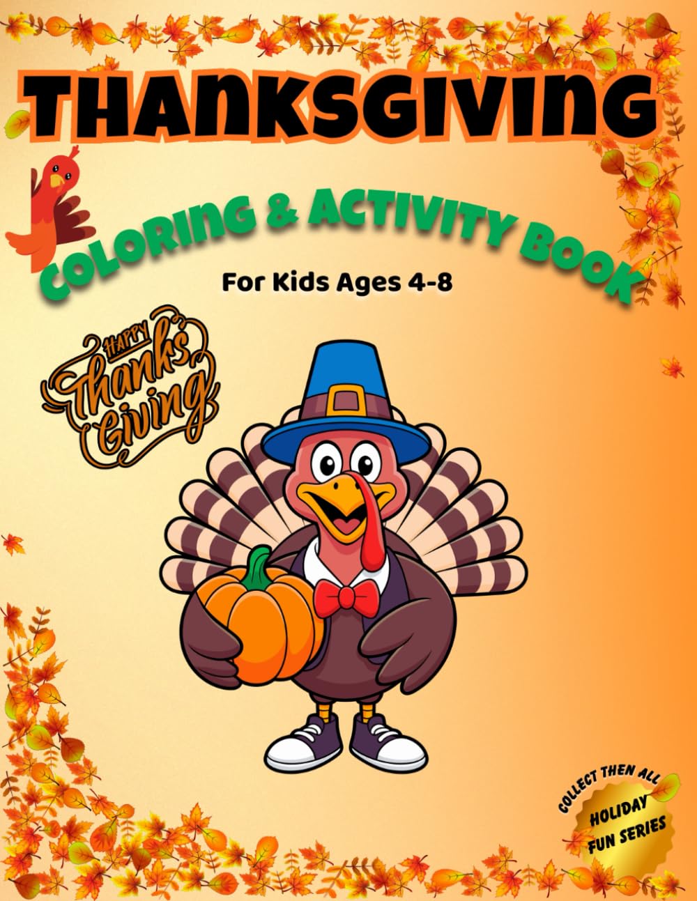 Thanksgiving Coloring & Activity Book: Gobbles, games & gratitude fun for Kids ages 4-8 (Holiday Fun Series – Coloring & Activity Books)