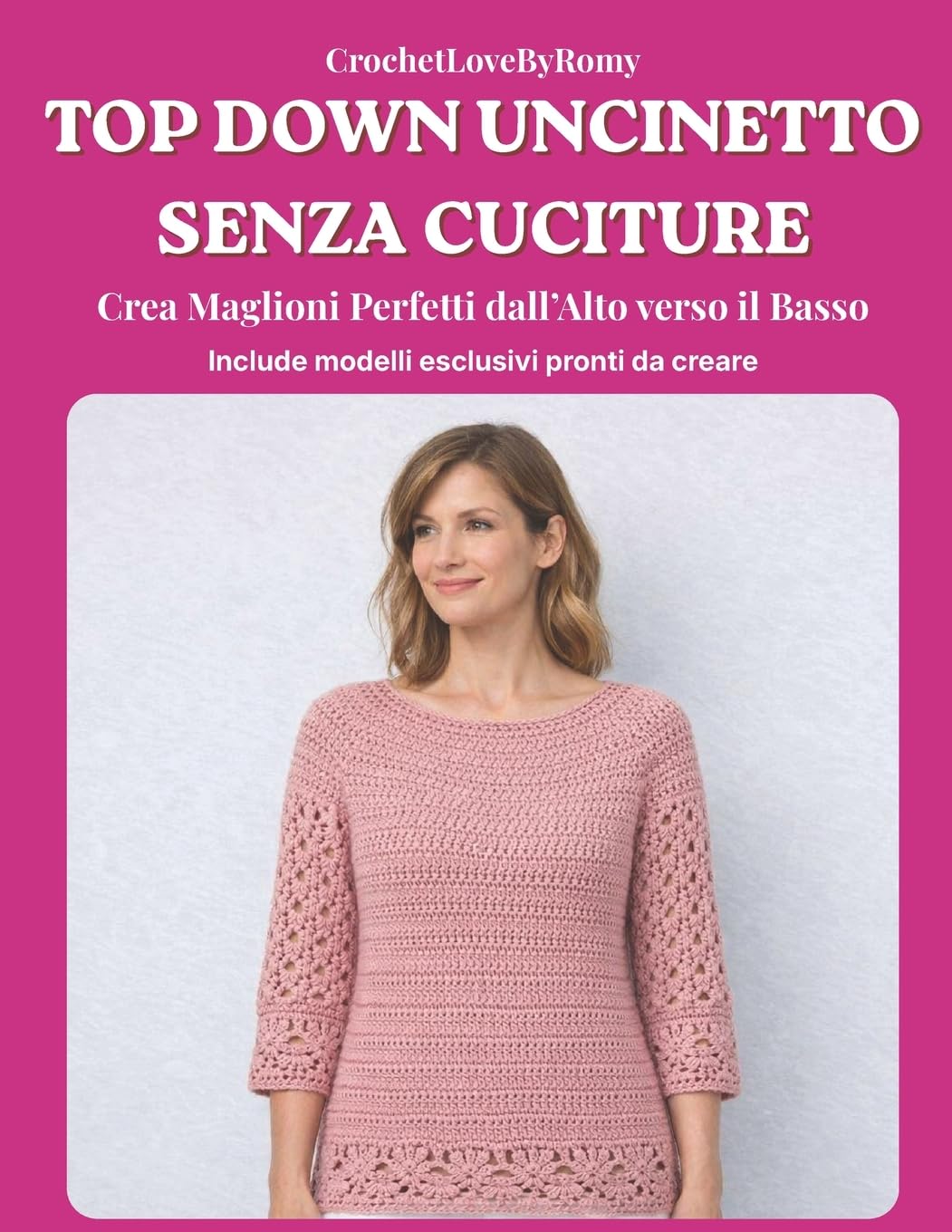 TOP DOWN UNCINETTO SENZA CUCITURE: Crea Maglioni Perfetti dall' Alto verso il Basso