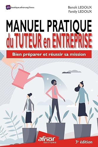 Manuel pratique du Tuteur en entreprise: Bien préparer et réussir sa mission - 2e édition