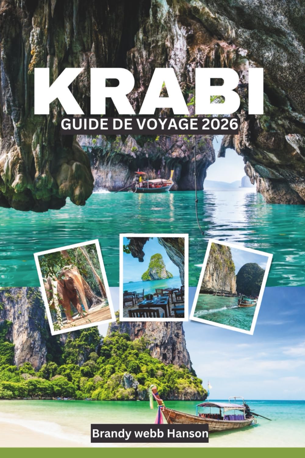 KRABI GUIDE DE VOYAGE 2026: Falaises calcaires, escapades insulaires, plages cachées, cuisines locales, aventures en plein air, bien-être et vie côtière en Thaïlande d'Asie du Sud