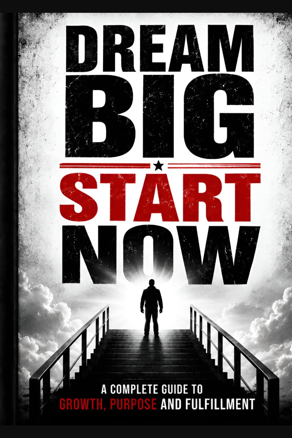 Dream Big, Start Now: Success Begins With Today's Decisions