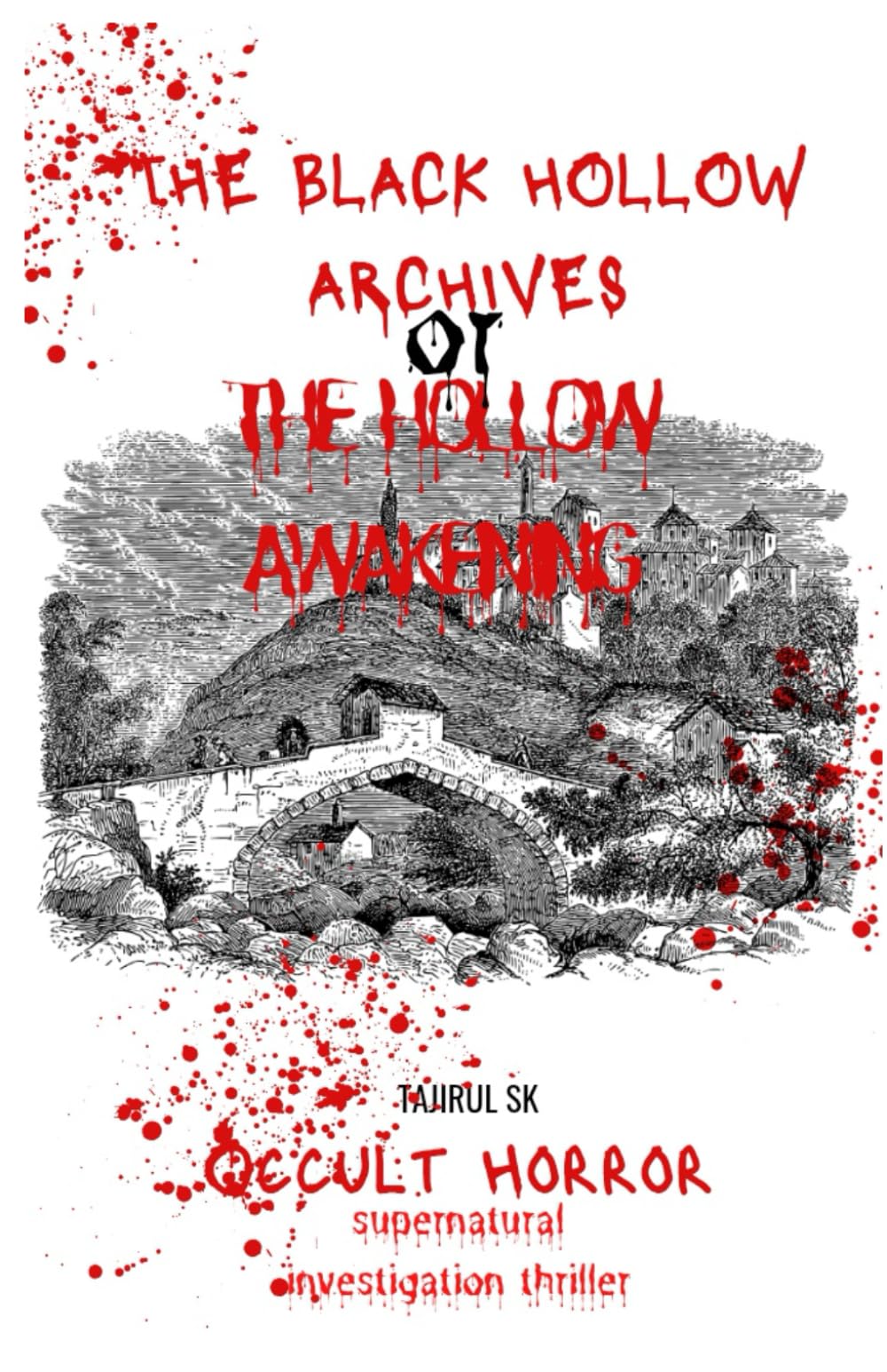 The Black Hollow Archives — Book 1 The Hollow Awakening: Horror / Supernatural Thriller. Dark PARANORMAL Suspense Series By Tajirul Sk (The Black Hollow Archives — HORROR SERIES BOOKs)