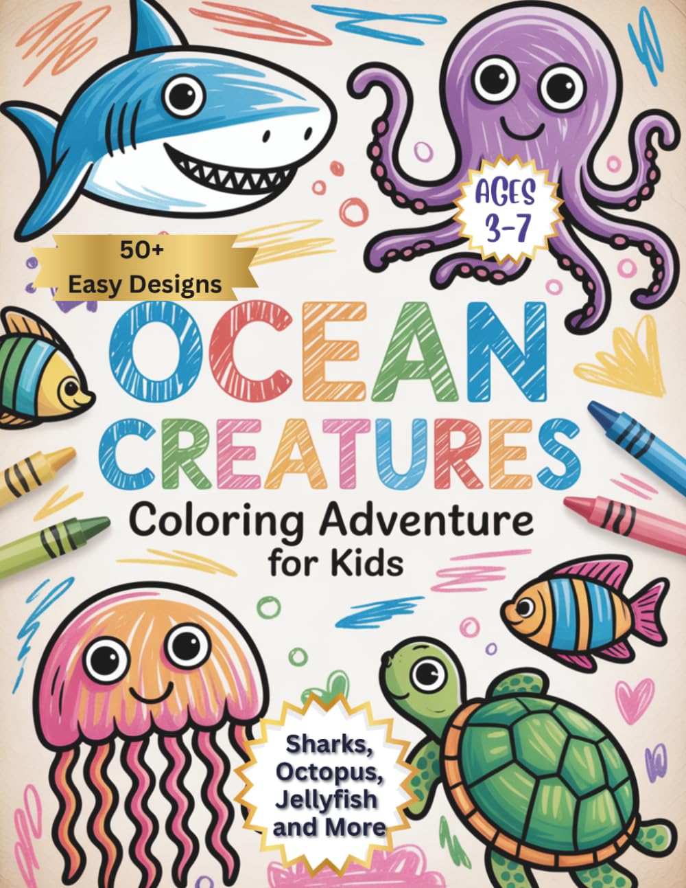 Ocean Creatures Coloring Adventure: 50+ Easy Designs: Sharks, Octopus, Jellyfish and More for Kids Ages 3-7