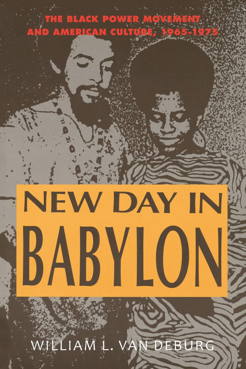 New Day in Babylon: The Black Power Movement and American Culture, 1965-1975