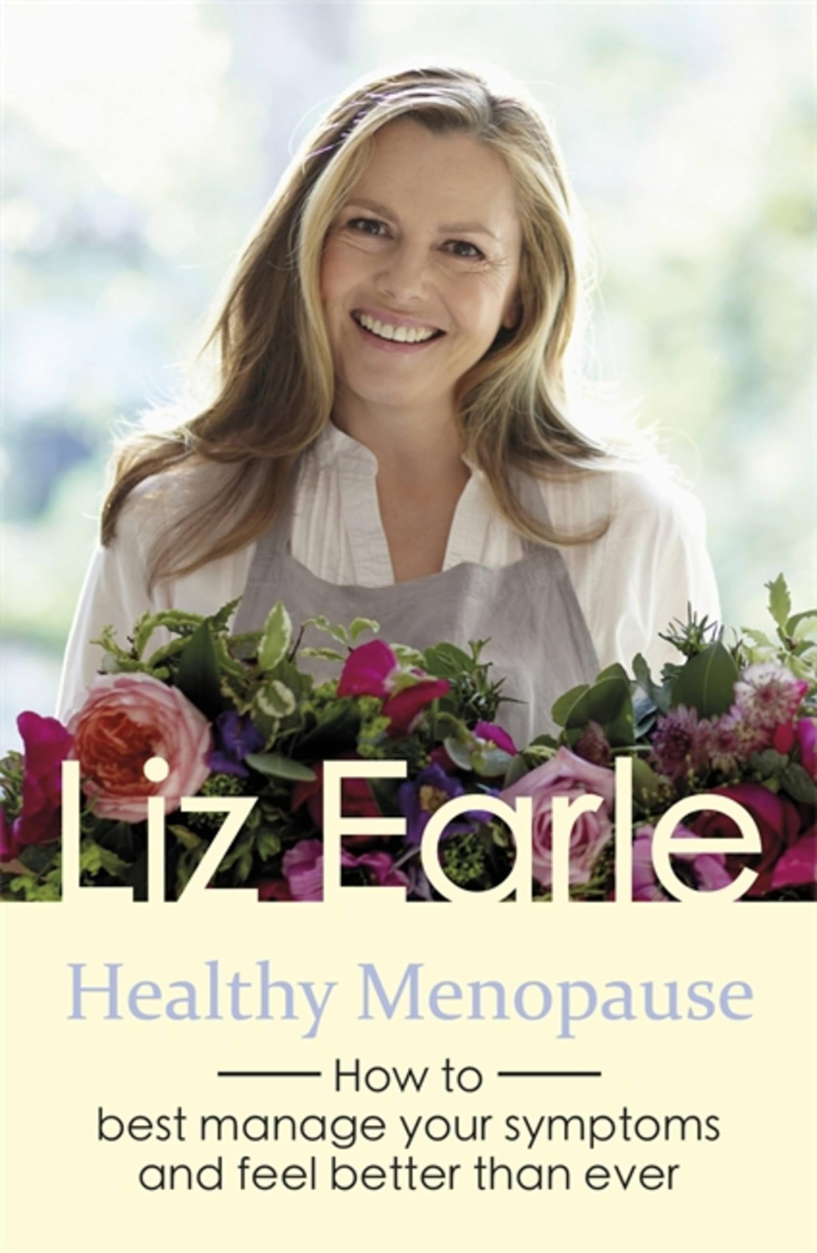 Healthy Menopause: How to best manage New Book, Liz Earle, Paper