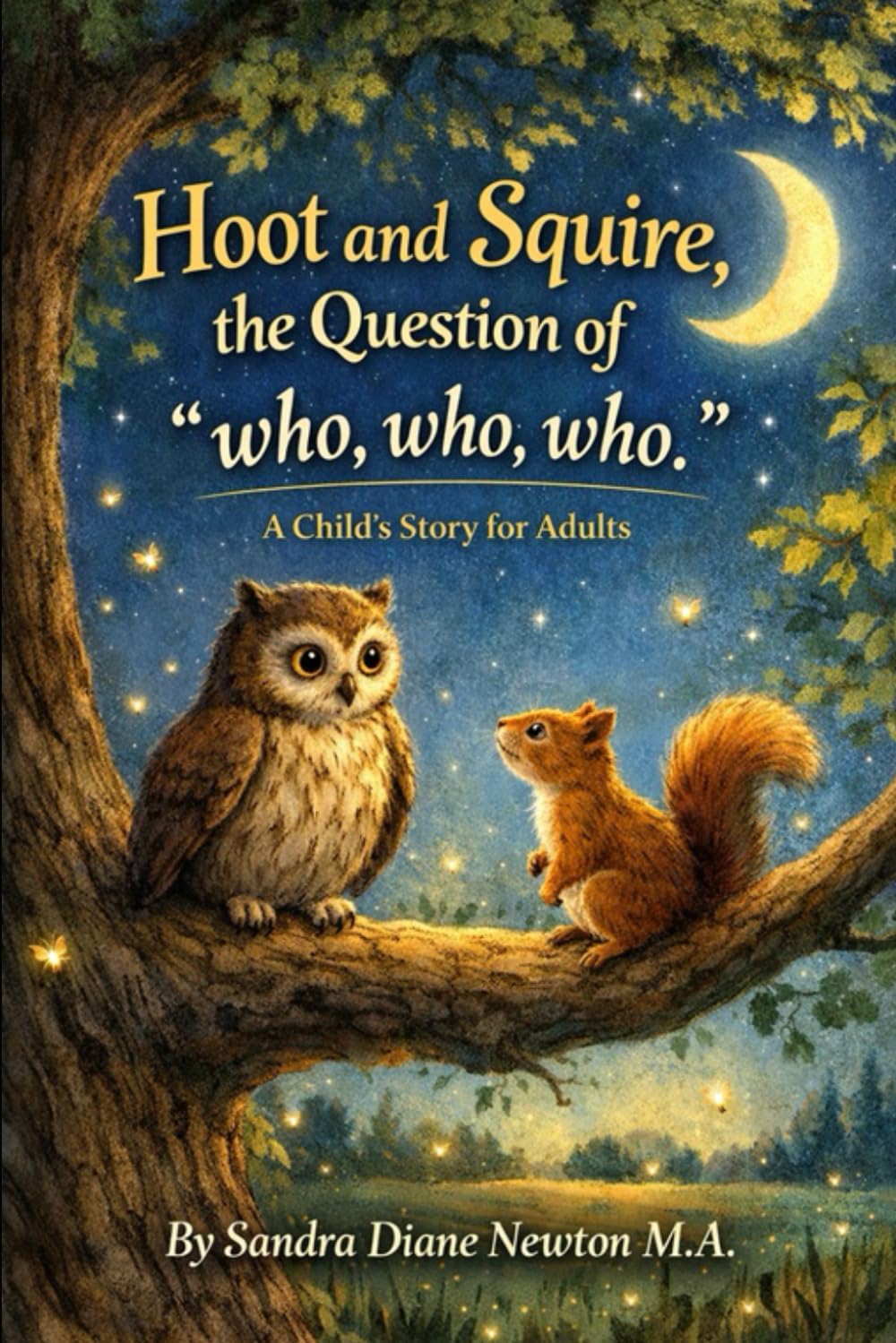 Hoot and Squire, the Question of "who, who, who.": A Child's Story for Adults