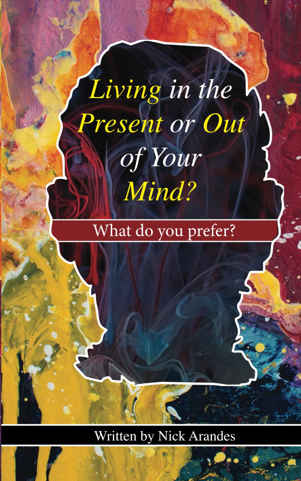 Living in the Present or Out of Your Mind?: What do you prefer?
