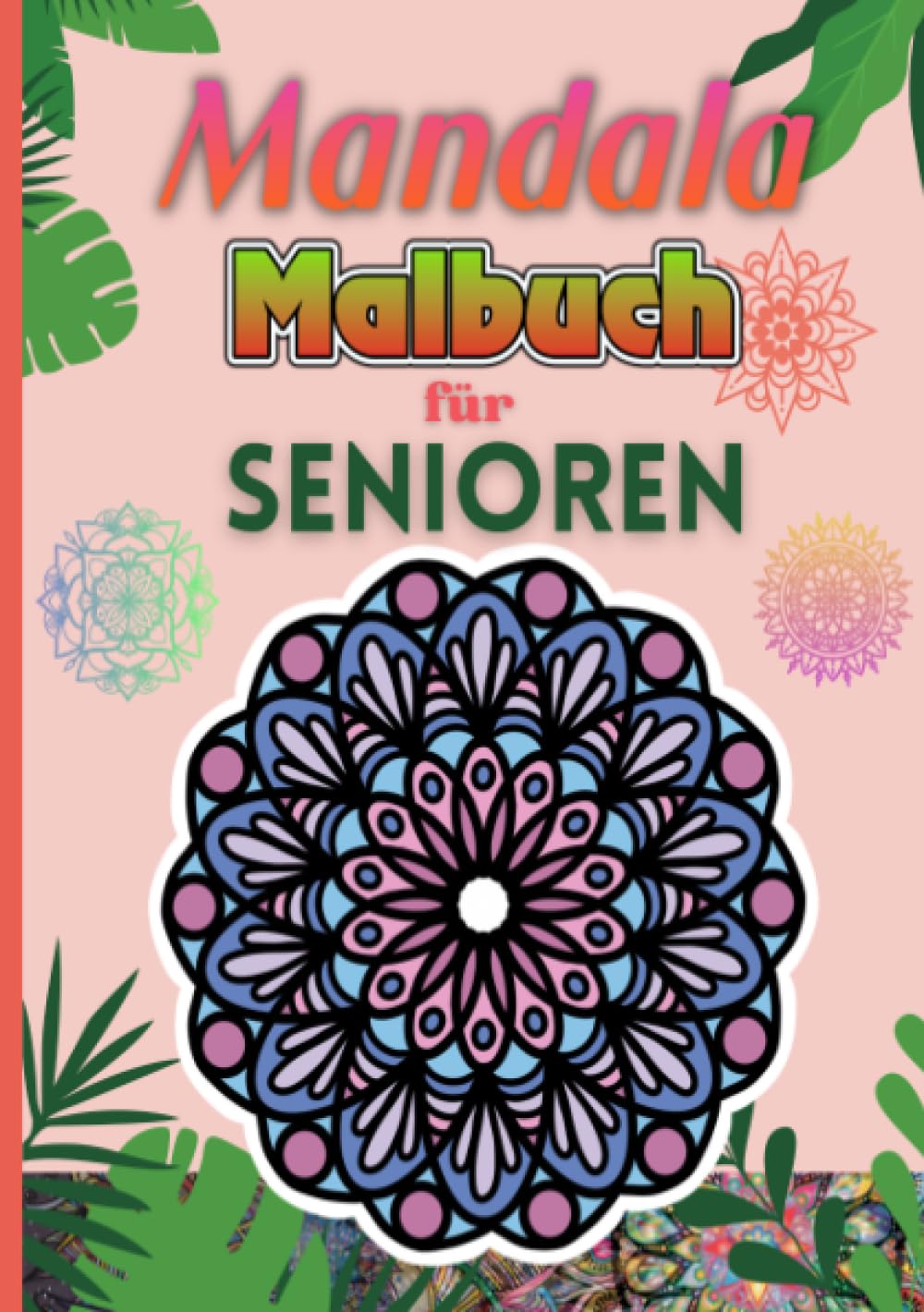 Mandala Malbuch für Senioren | A5 Cozy Format: Tiere | Blumen | Blütenzauber