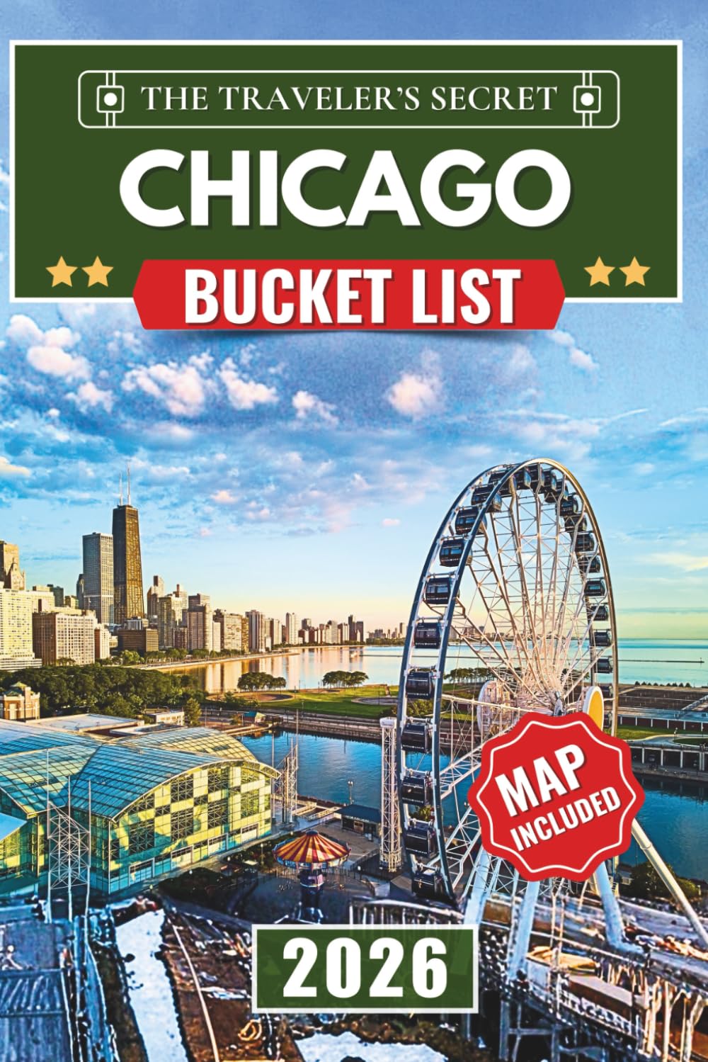 Chicago Bucket List: The Complete Adventure Travel Guide to 150 Epic Destinations in the Windy City: From Famous Landmarks to Secret Corners & Hidden Gems (Includes Interactive Map)