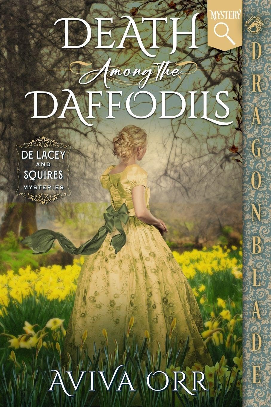 Death Among the Daffodils: A Regency Historical Romance Mystery: 2 (de Lacey and Squires Mysteries)