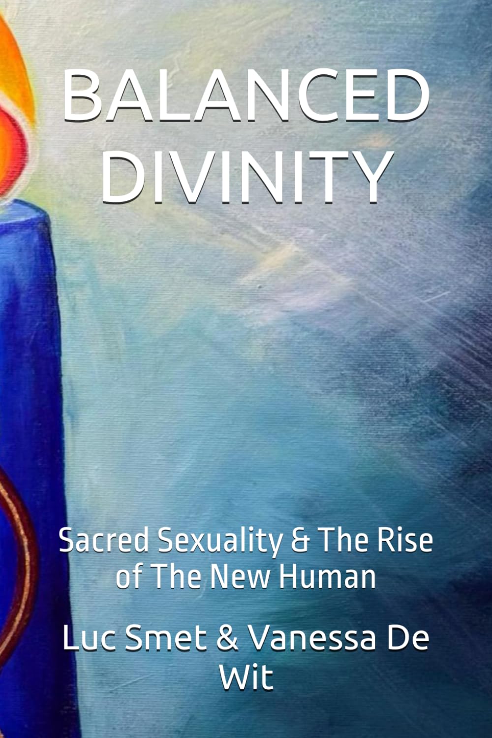 BALANCED DIVINITY: Sacred Sexuality & The Rise of The New Human