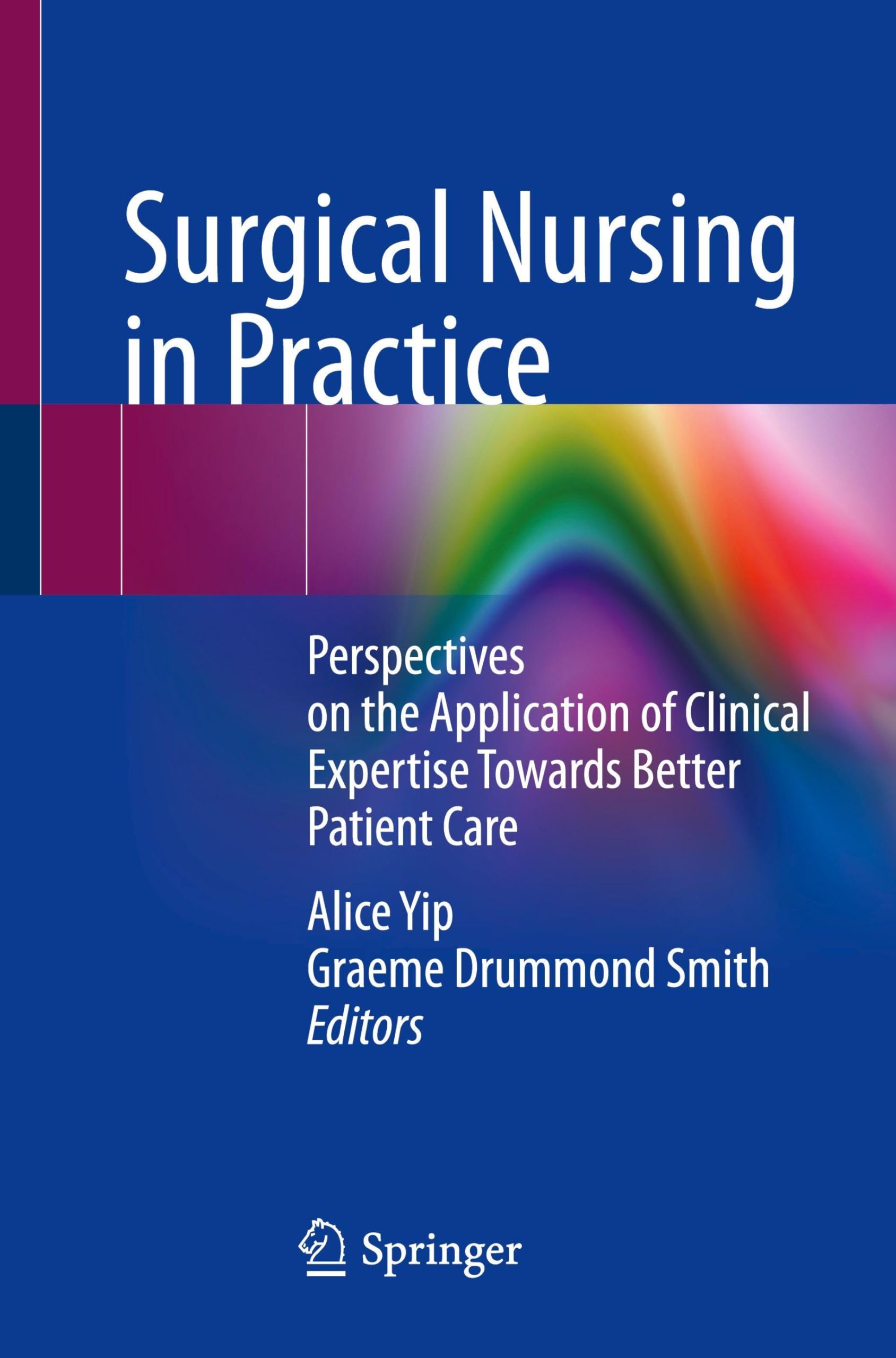 Surgical Nursing in Practice: Perspectives on the Application of Clinical Expertise Towards Better Patient Care
