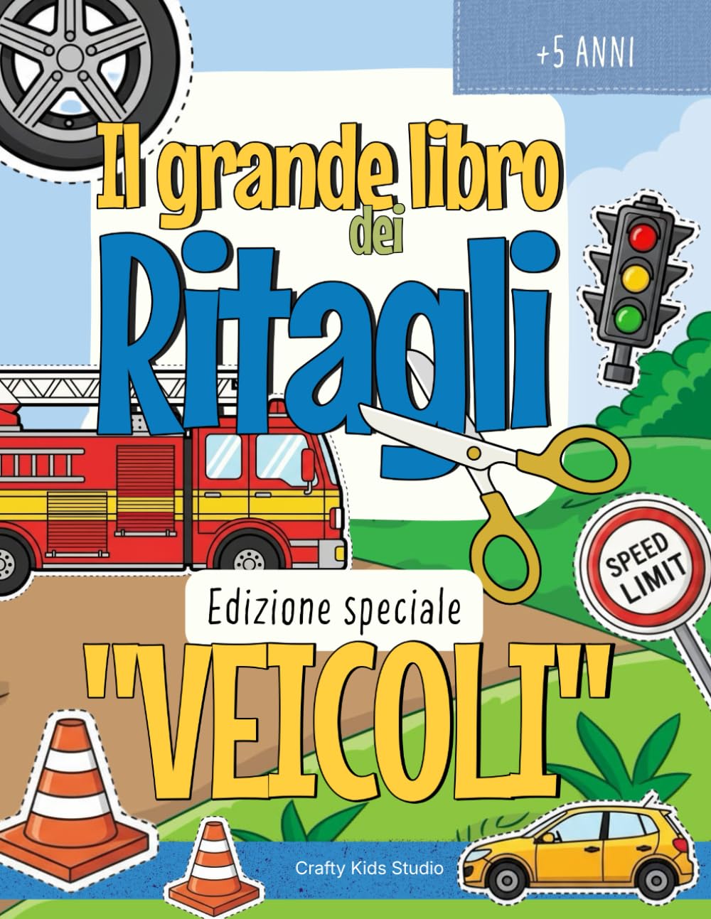 Il Grande Libro dei Ritagli - Edizione speciale “VEICOLI”: Lavoretti creativi da ritagliare | Tanti veicoli e strade da costruire | Giochi ricreativi e attività manuali per bambini 5-9 anni