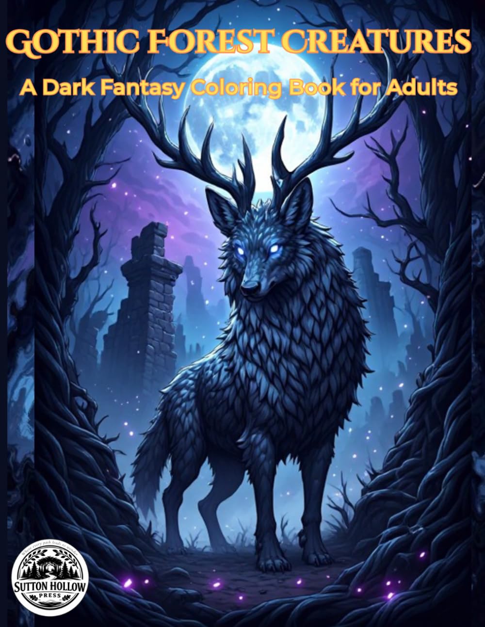 Gothic Forest Creatures: A Dark Fantasy Coloring Book for Adults