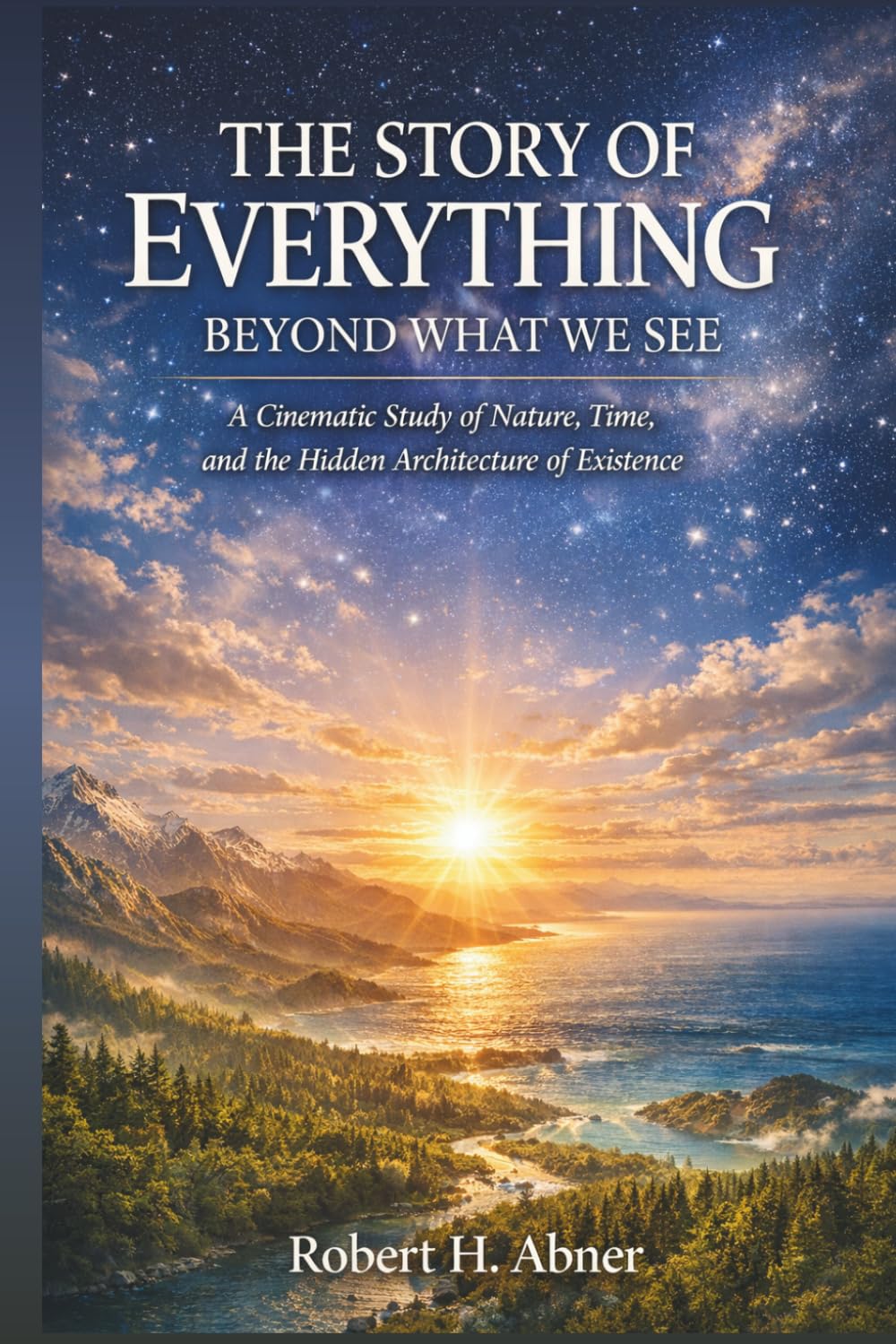 THE STORY OF EVERYTHING: BEYOND WHAT WE SEE: A Cinematic Study of Nature, Time, and the Hidden Architecture of Existence in Documentary Film