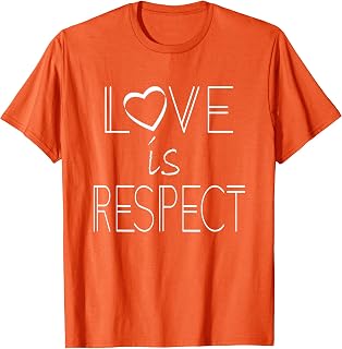 Love Is Respect Wear Orange Day Advocacy Anti Violence T-Shirt