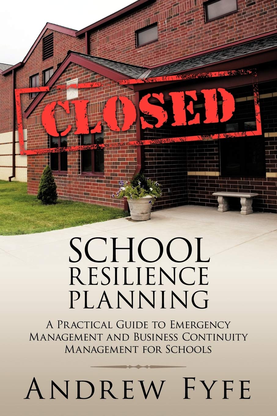 School Resilience Planning: A Practical Guide to Emergency Management and Business Continuity Management for Schools