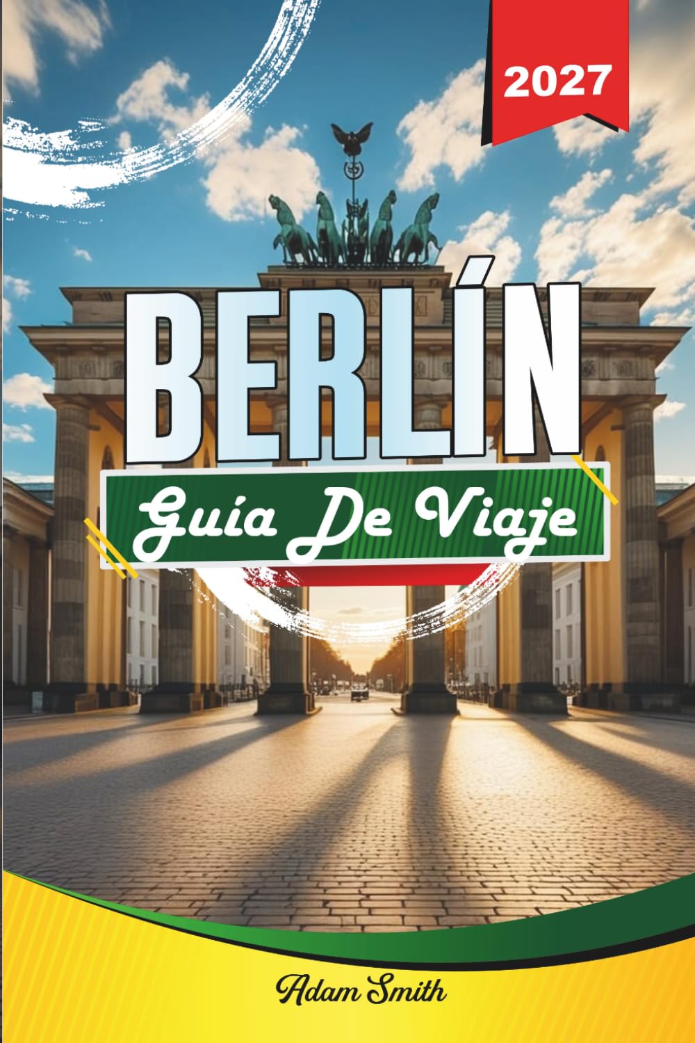 GUÍA DE VIAJE BERLÍN 2027: Ve más. Gasta menos. Cero estrés.