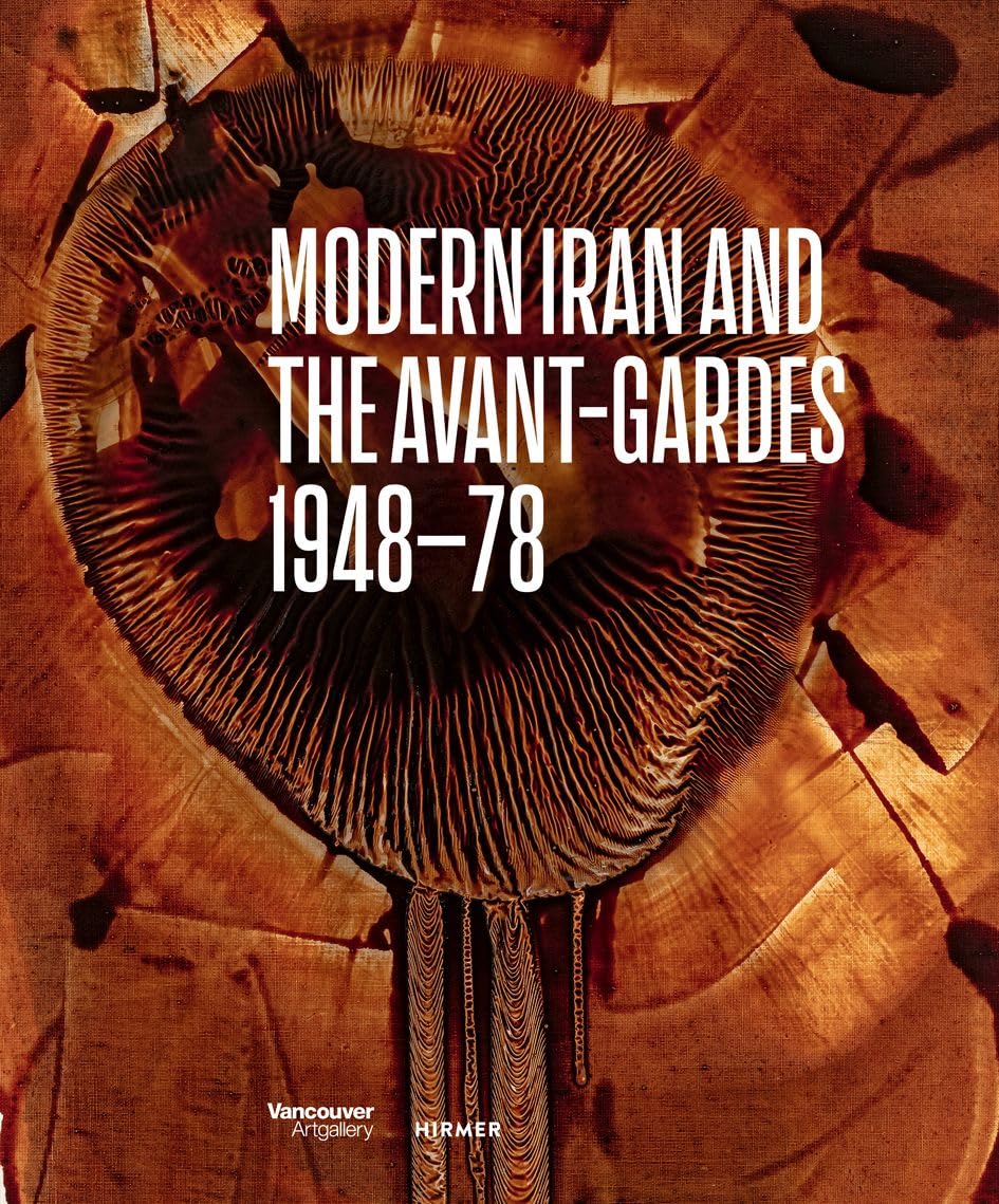 Modern Iran and the Avant-gardes : 194878