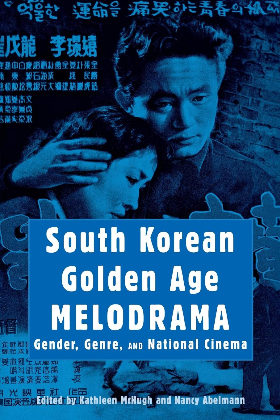 South Korean Golden Age Melodrama: Gender, Genre, and National Cinema (Contemporary Approaches to Film and Media Studies)