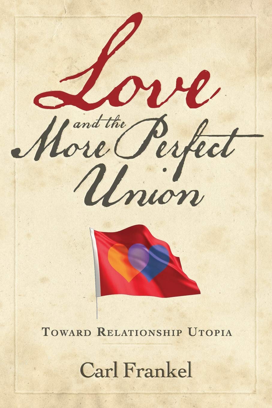 Love and the More Perfect Union: Six Keys to Relationship Bliss Paperback – December 4, 2013