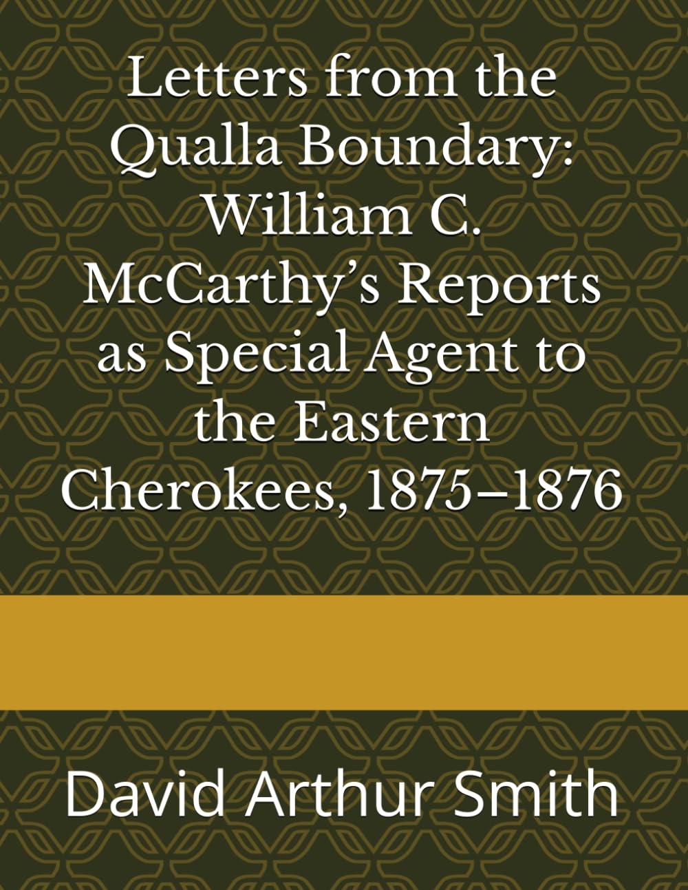 Letters from the Qualla Boundary: William C. McCarthy’s Reports as Special Agent to the Eastern Cherokees, 1875–1876