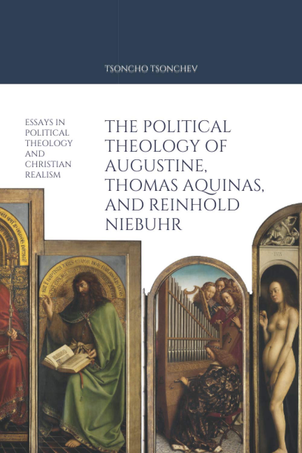 The Political Theology of Augustine, Thomas Aquinas, and Reinhold Niebuhr: Essays in political theology and Christian Realism